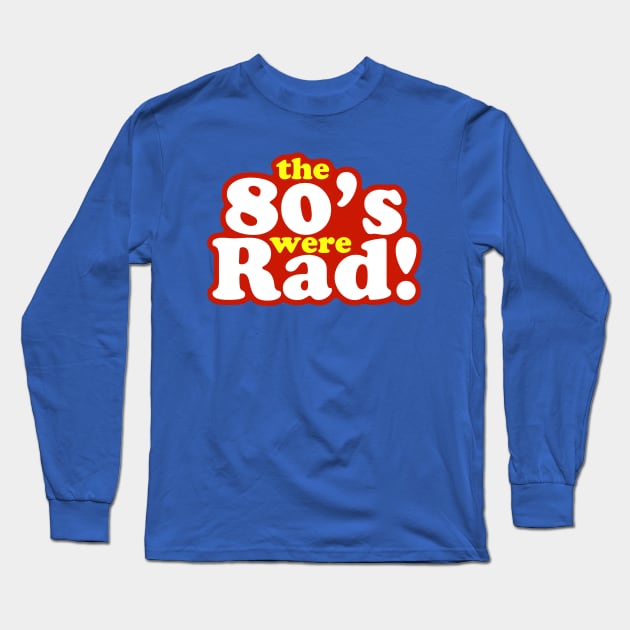 The 80's were rad! Long Sleeve T-Shirt by deadhippo